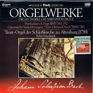 Johann Sebastian Bach , Felix Friedrich - Orgelwerke - Trost-Orgel Der Schloßkirche Zu Altenburg (1793)