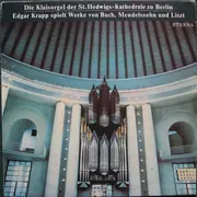 LP - Bach / Mendelssohn / Liszt - Die Klaisorgel der St. Hedwigs-Kathedrale zu Berlin - blue labels