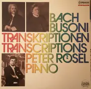 Johann Sebastian Bach , Ferruccio Busoni / Peter Rösel - Transkriptionen Transcriptions