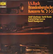 Johann Sebastian Bach , Festival Strings Lucerne , Rudolf Baumgartner - Brandenburg Concertos Nos. 2 • 3 • 5