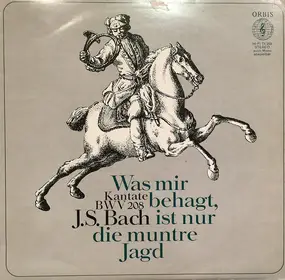 J. S. Bach - Kantate BWV 208, Was Mir Behagt, Ist Nur Die Muntre Jagd
