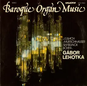 J. S. Bach - Baroque Organ Music