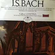 Bach / Gábor Lehotka - Preludium And Fúgue In C Major BWV 545 - Preludium And Fúgue In F Minor BWv 534. - Trio Sonata In F