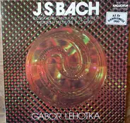 Bach / Gábor Lehotka - Toccata, Adagio And Fugue In C Major / Passacaglia And Fugue In C Minor