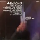 LP - Bach - Trio Sonata  Flat Major BWV 525 / Prelude And Fugue In C Minor BWV 546 / Prelude And Fugue In D Major BWV 532 / Partita In C Minor BWV 767