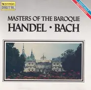 Johann Sebastian Bach , Georg Friedrich Händel - Masters Of The Baroque