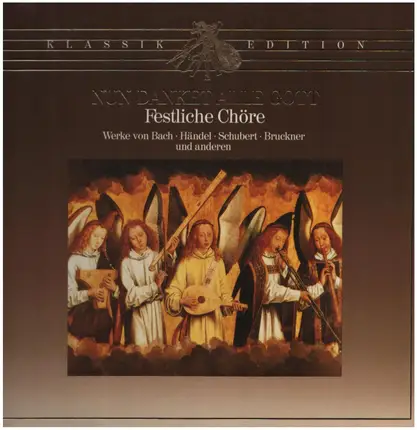 Bach / Händel / Schubert a.o. - Nun Danket Alle Gott - Festliche Chöre