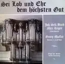 LP - Johann Sebastian Bach , Georg Muffat , Max Reger - Sei Lob Und Ehr Dem Höchsten Gott