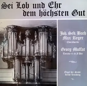 J. S. Bach - Sei Lob Und Ehr Dem Höchsten Gott