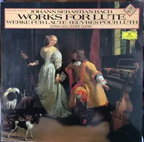 J. S. Bach - Works For Lute/ Werke Für Laute/ Oeuvres Pour Luth