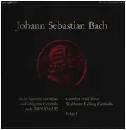 Johann Sebastian Bach , Gunther Pohl , Waldemar Döling - Sechs Sonaten Für Flöte Und Obligates Cembalo Nach BWV 525-530 • Folge I