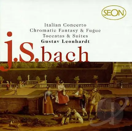 Johann Sebastian Bach , Gustav Leonhardt - Italian Concerto / Chromatic Fantasy / Toccatas / Suites