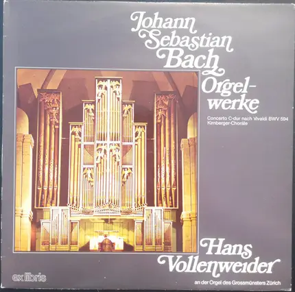 Bach / Hans Vollenweider - Orgelwerke Concerto C-dur Nach Vivaldi BWV 594 / Kirnberger Choräle