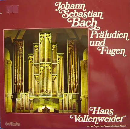 Bach / Hans Vollenweider - Präludien Und Fugen Hans Vollenweider An Der Orgel Des Grossmünsters Zürich