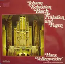 LP - Bach / Hans Vollenweider - Präludien Und Fugen Hans Vollenweider An Der Orgel Des Grossmünsters Zürich
