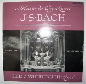 J. S. Bach - Meister Der Orgelkunst