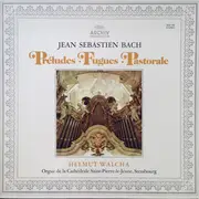 LP - Johann Sebastian Bach , Helmut Walcha - Préludes - Fugues - Pastorale