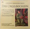 LP - Johann Sebastian Bach , Helmuth Rilling , Figuralchor Der Gedächtniskirche Stuttgart - Das Orgelbüchlein 1 - Orgelchoräle Und Choralsätze Zu Advent Und Weihnachten