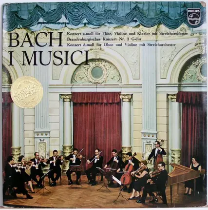Johann Sebastian Bach , I Musici - Konzert in A-Moll  / Brandenburgisches Konzert Nr. 3 / Konzert In D-Moll
