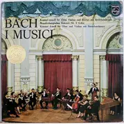 LP - Johann Sebastian Bach , I Musici - Konzert in A-Moll  / Brandenburgisches Konzert Nr. 3 / Konzert In D-Moll