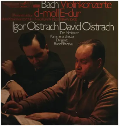 Johann Sebastian Bach , Igor Oistrach , David Oistrach , Moscow Chamber Orchestra , Rudolf Barshai - Violin Konzerte D-Moll Und E-Dur