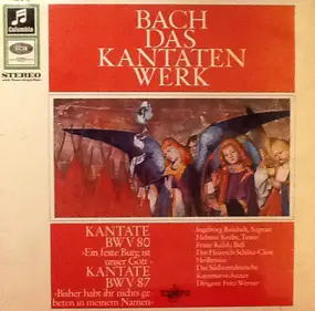 J. S. Bach - Das Kantatenwerk: Kantate BWV 80 >Ein Feste Burg Ist Unser Gott< / Kantate BWV 87 >Bisher Habt Ihr