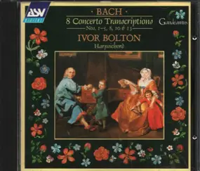 J. S. Bach - 8 Concerto Transcriptions No's.1-5,8,10-13