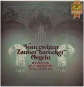 LP - Johann Sebastian Bach , Johann Pachelbel , Dieterich Buxtehude - Vom Ewigen Zauber Barocker Orgeln