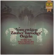 Johann Sebastian Bach , Johann Pachelbel , Dieterich Buxtehude - Vom Ewigen Zauber Barocker Orgeln