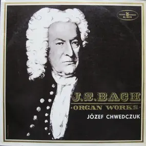 J. S. Bach - J. S. Bach Organ Works
