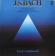 Johann Sebastian Bach , Karol Gołębiowski - Präludium Und Fuge F-moll BWV 534 /  Passacaglia C-moll BWV 582 / Partite Diverse Sopra: Sei Gegrüs