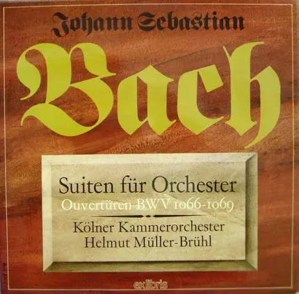 Johann Sebastian Bach , Kölner Kammerorchester , Helmut Müller-Brühl - Suiten für Orchester • Ouvertüren BWV 1066 - 1069