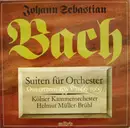 Double LP - Johann Sebastian Bach , Kölner Kammerorchester , Helmut Müller-Brühl - Suiten für Orchester • Ouvertüren BWV 1066 - 1069
