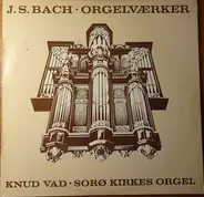 Bach / Knud Vad - Orgelværker