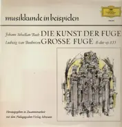 Johann Sebastian Bach , Ludwig van Beethoven - Die Kunst Der Fuge, Grosse Fuge B-Dur Op. 133