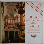 Bach / Marcel Dupré - Dupre At St-sulpice Vol. 4 Bach Six Schubler Chorales Fantasia In C Minor, Fantasia In G Major