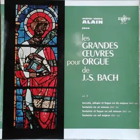 J. S. Bach - Les Grandes Oeuvre Pour Orgue De J.-S. Bach Vol. 2