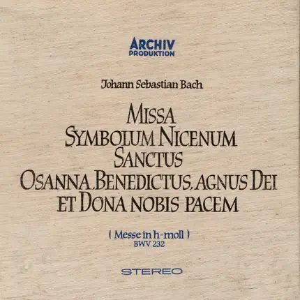 J. S. Bach - Missa Symbolum Nicenum Sanctus Osanna, Benedictus, Agnus Dei Et Dona Nobis Pacem (Messe In H-Moll)