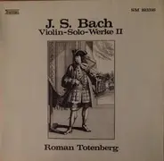 Bach / Roman Totenberg - Violin-Solo-Werke II