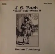 Bach / Roman Totenberg - Violin-Solo-Werke II