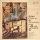 LP - Bach / Robert Köbler - Bachs Orgelwerke Auf Silbermannorgeln 1: Robert Köbler An Der Silbermannorgel Zu Grosshartmannsdorf