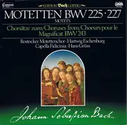 Johann Sebastian Bach , Rostocker Motettenchor , Hartwig Eschenburg , Capella Fidicinia , Hans Grüß - Motetten BWV 225 • 227 / Chorsätze Zum Magnificat BWV 243