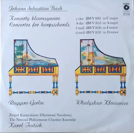 Johann Sebastian Bach , Ruggero Gerlin , Władysław Kłosiewicz , Warsaw Philharmonic Chamber Orchest - Koncerty klawesynowe Concertos For Harpsichords: C-Dur BWV 1061 In C Major; A-Dur BWV 1055 In A Maj