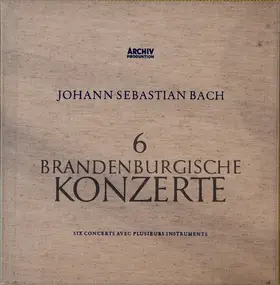 J. S. Bach - 6 Brandenburgische Konzerte (Six Concerts Avec Plusieurs Instruments)