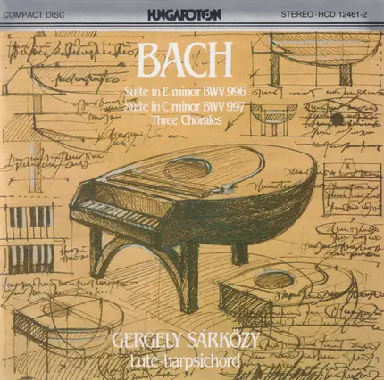 Bach / Sárközy Gergely - Suite In E Minor BWV 996, Suite In C Minor BWV 997, Three Chorales