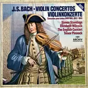 LP - Johann Sebastian Bach , Simon Standage , Elizabeth Wilcock , The English Concert , Trevor Pinnock - Violin Concertos = Violinkonzerte