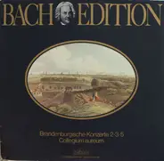 Johann Sebastian Bach / Collegium Aureum - Bach Edition: Brandenburgische Konzerte 2, 3 Und 5