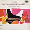 LP - Johann Sebastian Bach - Complete Harpsichord Concerti Vol. 4. 3 Concerti For 3 And 4 Harpsichords