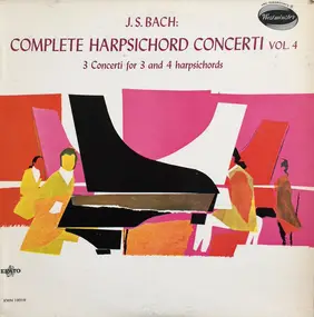 J. S. Bach - Complete Harpsichord Concerti Vol. 4. 3 Concerti For 3 And 4 Harpsichords