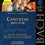 Johann Sebastian Bach - Cantatas BWV 97-99